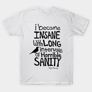 "I Became Insane..." Quote by Edgar Allan Poe T-Shirt